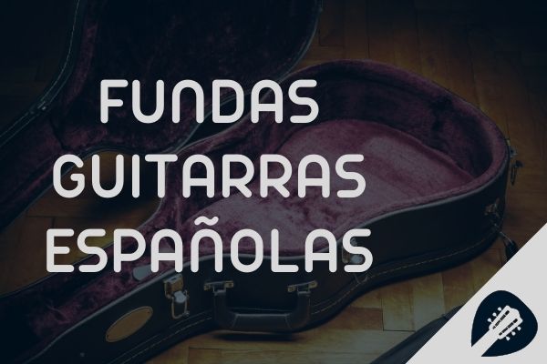 funda guitarras españolas